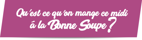Plat du jour Restaurant La Bonne Soupe à Lesquin